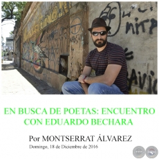 EN BUSCA DE POETAS: ENCUENTRO CON EDUARDO BECHARA - Por MONTSERRAT ÁLVAREZ - Domingo, 18 de Diciembre de 2016